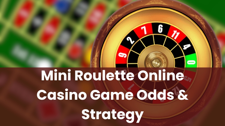 Mini Roulette Online Casino Game Odds & Strategy