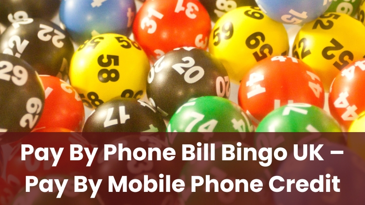 Pay By Phone Bill Bingo UK – Pay By Mobile Phone Credit